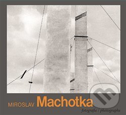 Miroslav Machotka (Fotografie / Photographs)