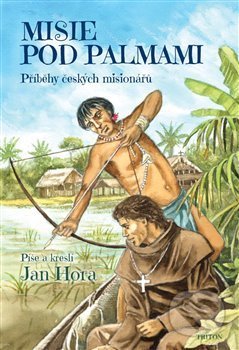 Misie pod palmami (Příběhy českých misionářů)