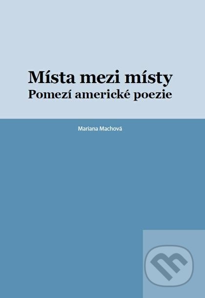 Místa mezi místy (Pomezí americké poezie)