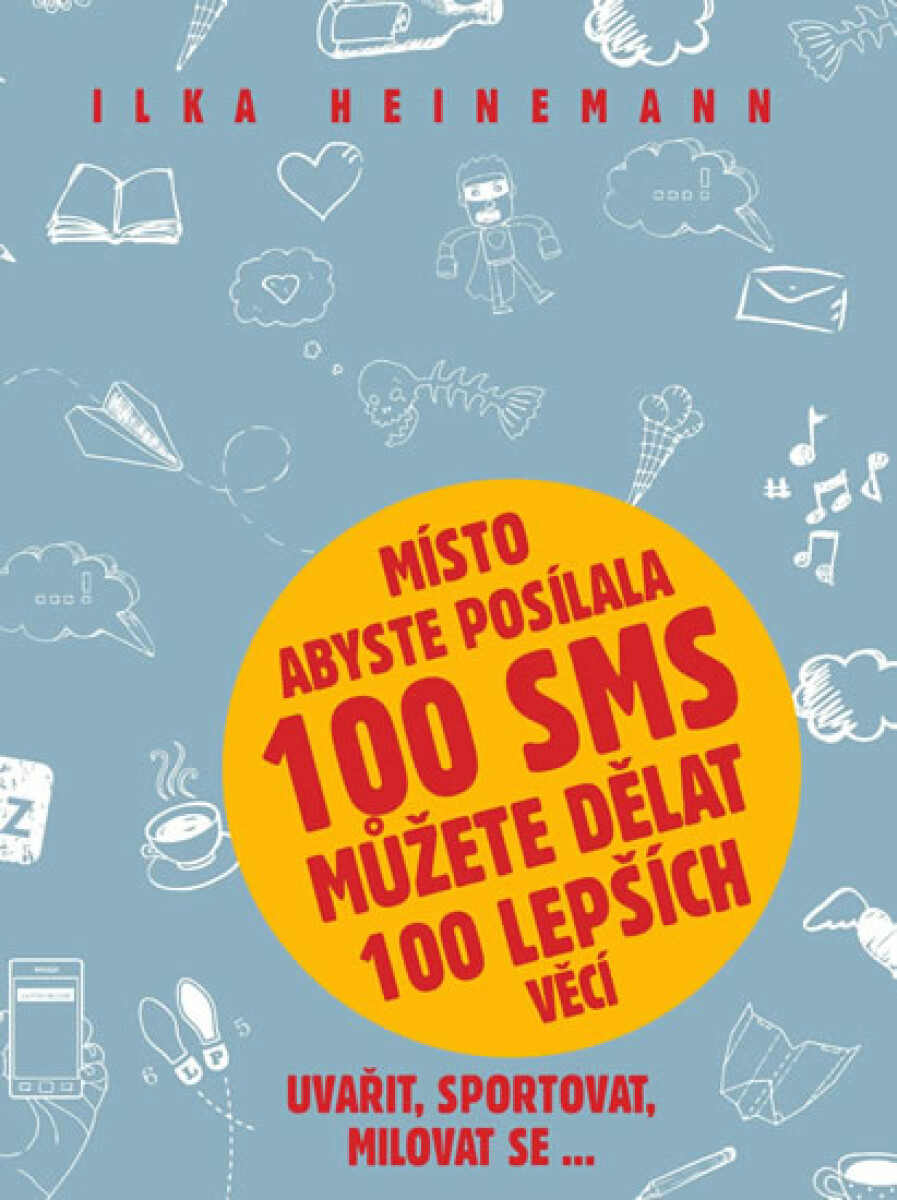 Místo abyste posílala 100 sms můžete dělat 100 lepších věcí