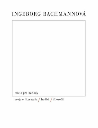 Místo pro náhody II: Eseje o literatuře, hudbě a filosofii