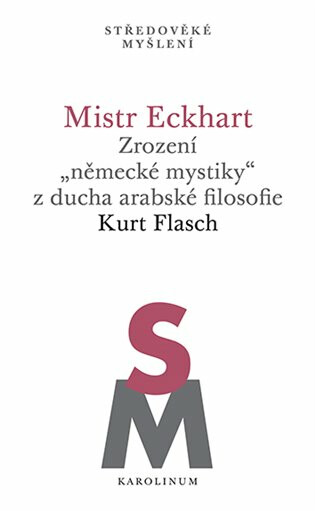 Mistr Eckhart. Zrození "německé mystiky" z ducha arabské filosofie