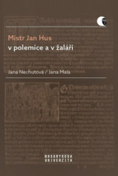 Mistr Jan Hus v polemice a v žaláři (Překlady, komentáře a poznámky) - kniha z kategorie Křesťanství