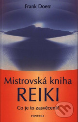 Mistrovská kniha Reiki (Co je to zasvěcení?)