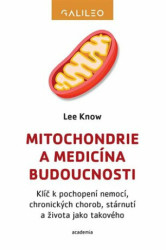 Mitochondrie a medicína budoucnosti (Klíč k pochopení nemocí, chronických chorob, stárnutí a života jako takového) - kniha z kategorie Biologie