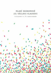 Mladí ekonomové (o) Václavu Klausovi (Festschrift k 75. narozeninám) - kniha z kategorie Ekonomie