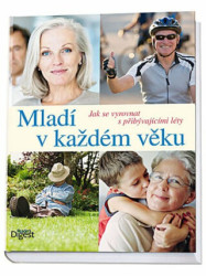 Mladí v každém věku (Jak se vyrovnat s přibývajícími lety) - kniha z kategorie Pozitivní myšlení