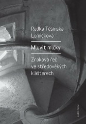Mluvit mlčky (Znaková řeč ve středověkých klášterech) - kniha z kategorie Středověk