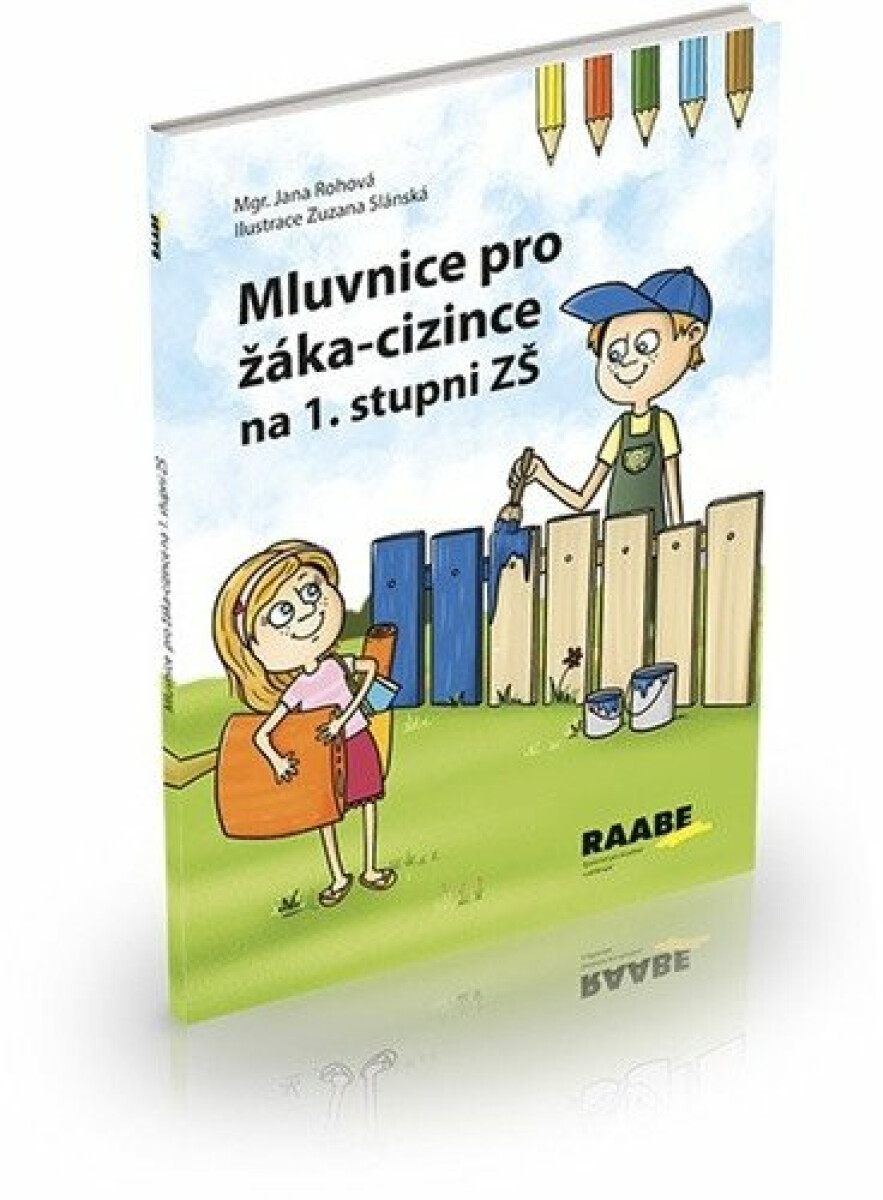 Mluvnice pro žáka-cizince na 1. stupni ZŠ - Jana Rohová, Zuzana Slánská
