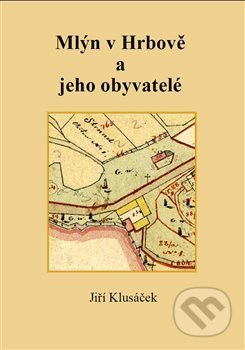 Mlýn v Hrbově a jeho obyvatelé