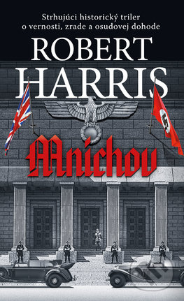 Mníchov (Strhujúci historický triler o vernosti, zrade a osudovej dohode) - kniha z kategorie Společenská beletrie