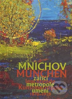 Mnichov - zářící metropole umění 1870