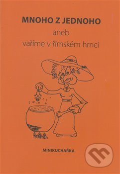 Mnoho z jednoho (aneb vaříme v římském hrnci)