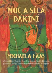 Moc a síla dákiní (Dvanáct pozoruhodných žen, které se rozhodujícím způsobem podílejí na šíření a utváření tibetského buddhismu na Západě) - kniha z…