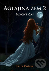 Aglajina zem 2 - Mocný čas