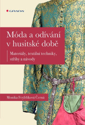 Móda a odívání v husitské době (Materiály, textilní techniky, střihy a návody) - kniha z kategorie Historie