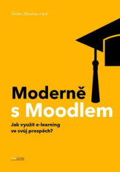 Moderně s Moodlem (Jak využít e-learning ve svůj prospěch?) - kniha z kategorie Počítače a internet
