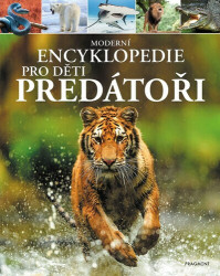 Moderní encyklopedie pro děti - Predátoři - Alex Woolf, Claire Philipová