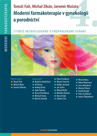 Moderní farmakoterapie v gynekologii a porodnictví - Tomáš Fait, kolektiv autorů, Michal Zikán, Jaromír Mašata