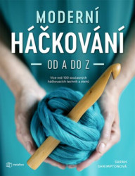 Moderní háčkování od A do Z (14 projektů, na kterých si vyzkoušíte množství háčkovacích technik a naučíte se) - kniha z kategorie Ruční práce