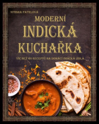 Moderní indická kuchařka (Víc než 60 receptů na domácí indická jídla) - kniha z kategorie Národní kuchyně