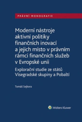 Moderní nástroje aktivní politiky finančních inovací/a jejich místo v právním rámci finančních služeb v Evropské unii