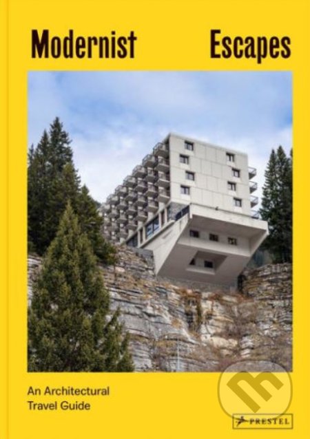 Modernist Escapes (An Architectural Travel Guide)