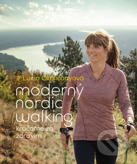Moderný nordic walking (Kráčame za zdravím)