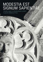 Modestia est signum Sapientiae (Studie nejen o středověkém umění k poctě Dalibora Prixe) - kniha z kategorie Historie