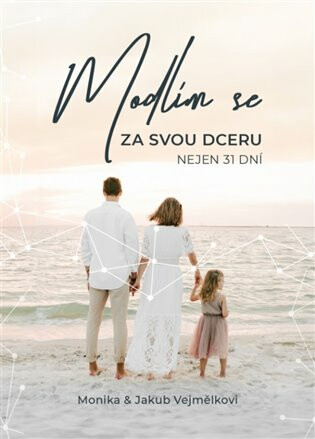 Modlím se za svou dceru - Monika Vejmělková, Jakub Vejmělka