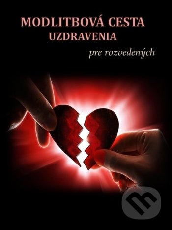 Modlitbová cesta uzdravenia pre rozvedených