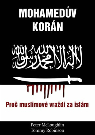 Mohamedův korán - Proč muslimové vraždí za islám