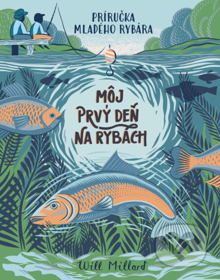 Môj prvý deň na rybách (Príručka mladého rybára)