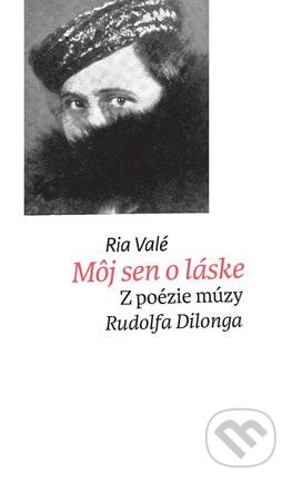 Môj sen o láske (Z poézie múzy Rudolfa Dilonga)