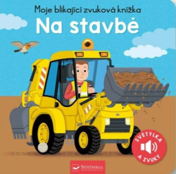 Moje blikající zvuková knížka: Na stavbě - kniha z kategorie Pro děti