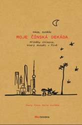 Moje čínská dekáda (Příběhy chlapce, který dospěl v Číně) - kniha z kategorie Společenská beletrie