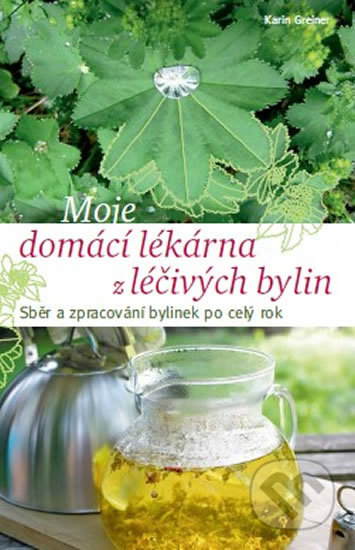Moje domácí lékárna z léčivých bylin