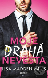 Moje drahá nevěsta - Ilsa Madden-Mills