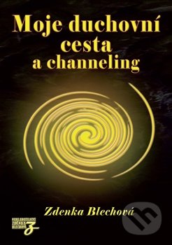 Moje duchovní cesta a channeling