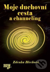 Moje duchovní cesta a channeling