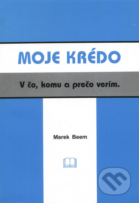 Moje krédo (V čo, komu a prečo verím)