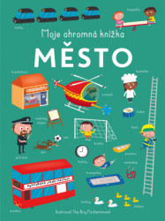 Moje ohromná knížka: Město - kniha z kategorie Naučné knihy