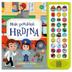 Moje povolání: Hrdina (3 příběhy se zvuky – Hasiči • Doktoři • Policisté) - kniha z kategorie Naučné knihy