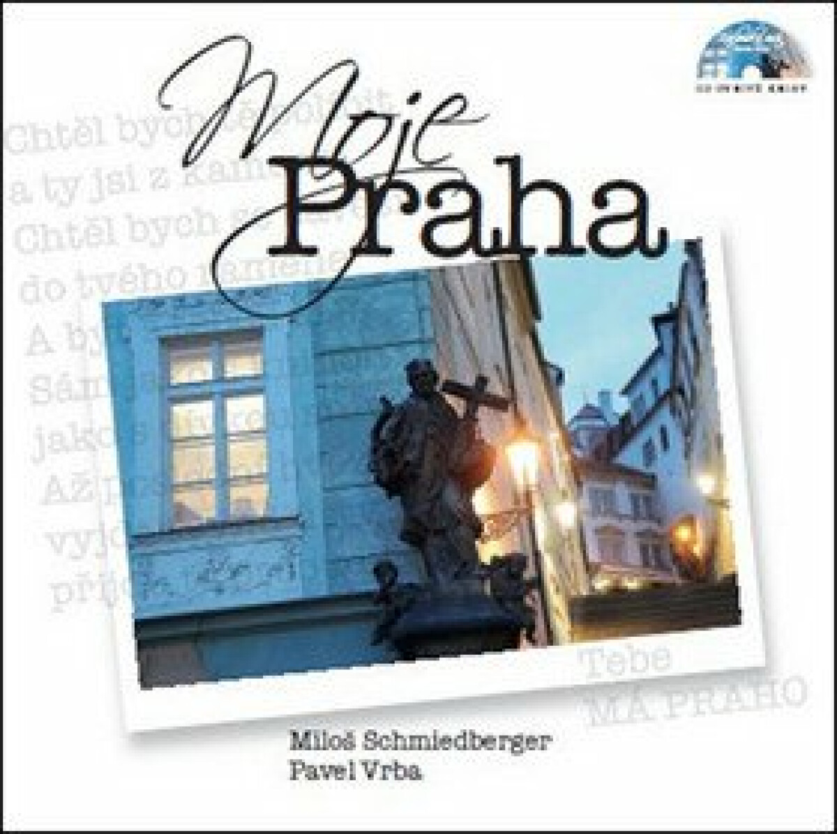 Moje Praha - Miloš Schmiedberger, Pavel Vrba