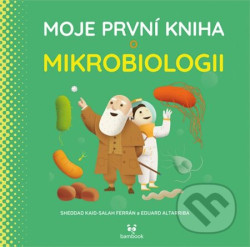 Moje první kniha o mikrobiologii - Eduard Altarriba, Ferrón Kaid-Salah Sheddad