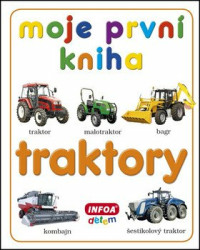Moje první kniha: Traktory - kniha z kategorie Pro děti