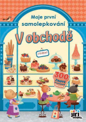 Moje první samolepkování: V obchodě - kniha z kategorie Samolepky