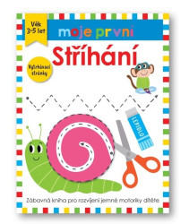 Moje první Stříhání (Zábavná kniha pro rozvíjení jemné motoriky dítěte) - kniha z kategorie Pro děti
