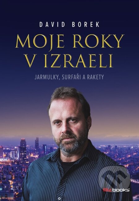 Moje roky v Izraeli (Jarmulky, surfaři a rakety)