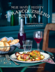 Moje skvělé recepty z francouzského bistra (Šarmantní klasika i lahodné novinky) - kniha z kategorie Francouzská kuchyně